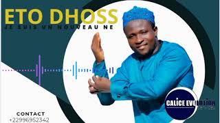 ETO DHOSS"JE SUIS UN NOUVEAU NÉ"(AUDIO OFFICIEL) INFO +22996952342