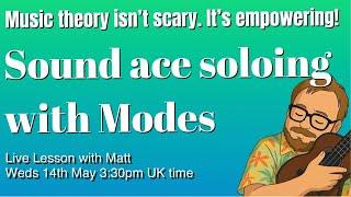 Live ukulele lesson - Sound ace soloing with modes. How to master improvising in a simple way.
