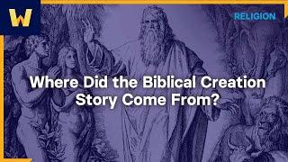 Where Did the Biblical Creation Story Come From? | Creation Stories of the Ancient World