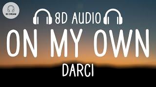 Darci - On My Own (8D AUDIO) ''the say that i'm on a roll maybe i just lost control''