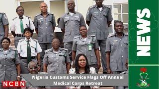 Nigeria Customs Service Flags Off Annual Medical Corps Retreat