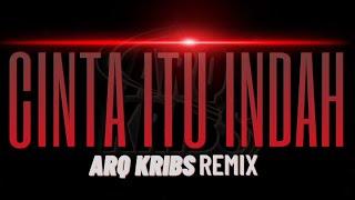 CINTA ITU INDAH (REMIX) - ARQ KRIBS