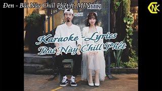 Karaoke - Có hook | Bài Này Chill Phết   Đen ft. MIN | Có giọng nữ