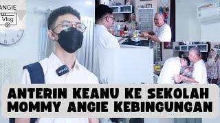 PERDANA ANTAR KEANU SEKOLAH, MOMMY ANGIE MALAH KEBINGUNGAN