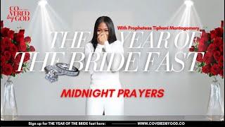 THE YEAR OF THE BRIDE MIDNIGHT PRAYER!!! #PROPHETESSTIPHANI #COVEREDBYGOD