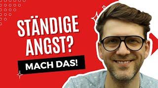 Ständig Angst und Symptome? Das musst Du probieren