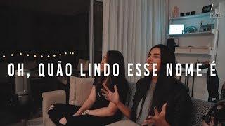 WHAT A BEAUTIFUL NAME | OH, QUÃO LINDO ESSE NOME É - Home Session 4/4