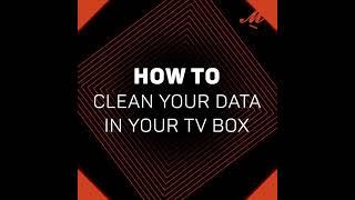 How to Clear Your Data In Your TV Box