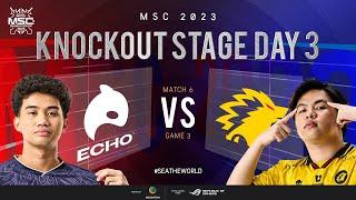 [EN] MSC Knockout Stage Day 3 | ECHO VS ONIC | Game 3