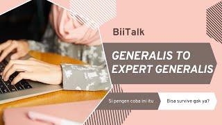 BiiTalk: Generalis to Expert Generalis