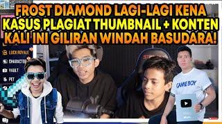 Frost Diamond Kena Serang Netizen Akibat Plagiat Thumbnail & Konten Windah Basudara!