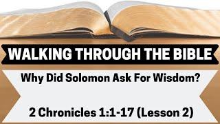 Why Did Solomon Ask For Wisdom? | 2 Chronicles 1:1-17 | Lesson 2 | WTTB