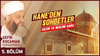 Hane'den Sohbetler "Aileni ve Neslini Koru" Sohbeti - Şefik Kocaman Hocaefendi | Berat Tv