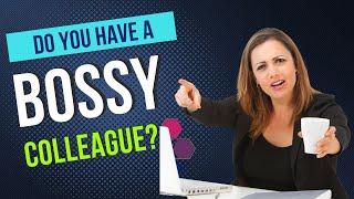 Bossy Coworker: What to say to make them stop