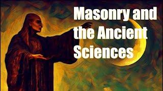 Masonry and the Ancient Sciences