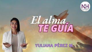  EL ALMA TE GUÍA, con Yuliana Pérez M. - en Nueva Humanidad TV 