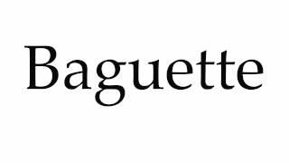 How to Pronounce Baguette