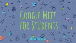 Google Meet For Students Tutorial