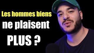 Les hommes biens ne plaisent plus ?