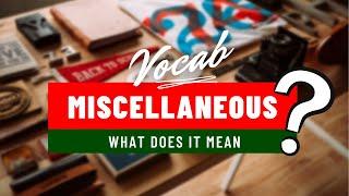 MISCELLANEOUS -  DEFINITION OF MISCELLANEOUS - WHAT DOES MISCELLANEOUS MEAN