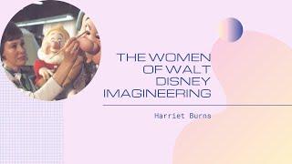 The Women Of Walt Disney Imagineering | Harriet Burns