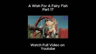 Magical Fish Girl Grants You THREE Wishes!!! | Part 17 | The Wish of the Fairy Movie Explained |