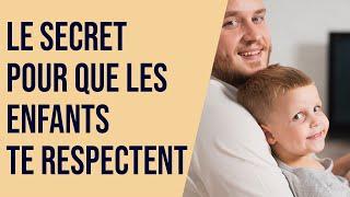 Le secret pour que tes enfants te respectent