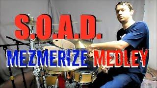 S.O.A.D. - MEZMERIZE Medley - Drum Cover