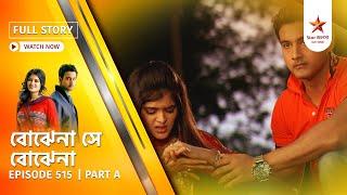 Best of Bojhena Se Bojhena | Episode 515 | Part A