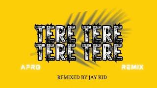 JAY KID - TERE TERE ( AFRO REMIX 2023)