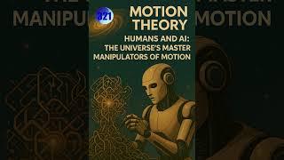 Humans and AI: The Universe's Master Manipulators of Motion