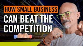 How Small Business Can Beat the Larger Competition - 10 Winning Strategies for Success