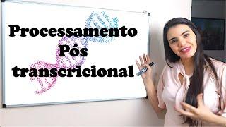 Processamento Pós Transcricional - RNA