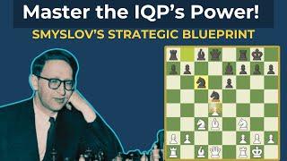 The Isolated Queen’s Pawn! Master Smyslov’s Attacking Blueprint!