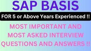 "SAP BASIS" For 5 or Above Years Experienced, Most Asked and Most Important Interview Q&A to Know !!