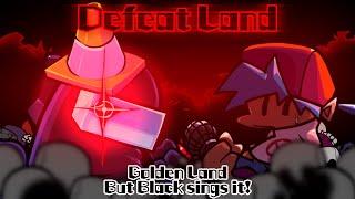 Defeat Land / Golden Land but Black sings it! (FNF Cover)