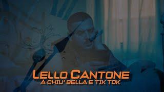 Lello Cantone - A Chiu' Bella e Tik Tok - Video Ufficiale