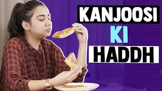 Kanjoosi Ki Haddh | MostlySane