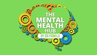 "WHY MENTAL HEALTH" - INTRODUCTION TO THE MENTAL HEALTH HUB