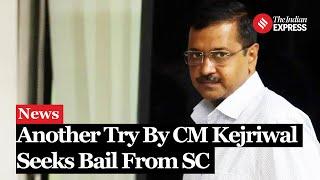 Arvind Kejriwal Seeks Bail From Supreme Court In Delhi Excise Policy Case | Kejriwal Arrest