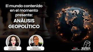 El mundo contenido en el momento presente: ANÁLISIS GEOPOLÍTICO