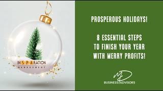 Prosperous Holidays! 8 Essential Steps To Finish Your Year With Merry Profits!