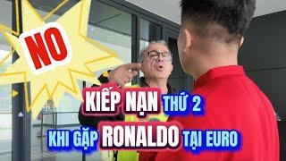 Kiếp nạn thứ 2 khi đi gặp Ronaldo tại Euro 2024 của Đỗ Kim Phúc và cái kết …