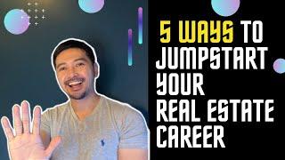 5 TIPS to JUMPSTART your Real Estate Career!