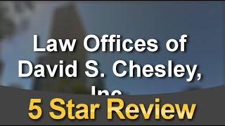 Law Offices of David S. Chesley, Inc. Los Angeles          Perfect           5 Star Review by s...