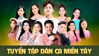 Tuyển Tập Dân Ca Miền Tây | Khưu Huy Vũ ft. Lưu Ánh Loan - Ngọc Hân -Quỳnh Trang