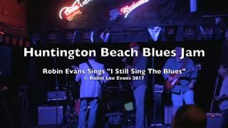 Huntington Beach Blues Jam 5-24-17 Featuring Robin Lee Evans "I Still Sing The Blues" | MikesGigTV