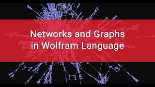 Networks and Graphs in Wolfram Language