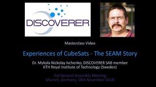 DISCOVERER Masterclass 2018 / CubeSat Experiences - The SEAM story / Mykola Nickolay Ivchenko