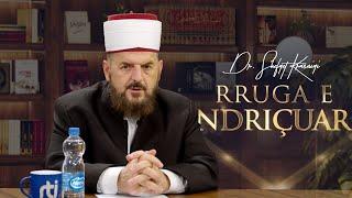 Rruga e ndriçuar [ 03 Tetor 2024 ] - Dr. Shefqet Krasniqi